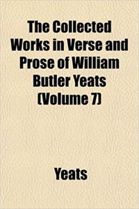 The Collected Works in Verse and Prose of William Butler Yeats (Volume 7)