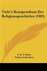 Tiele's Kompendium Der Religionsgeschichte (1903)