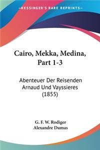 Cairo, Mekka, Medina, Part 1-3