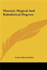 Masonic Magical and Kabalistical Degrees