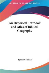 Historical Textbook and Atlas of Biblical Geography