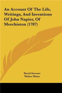 An Account of the Life, Writings, and Inventions of John Napier, of Merchiston (1787)