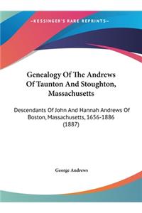 Genealogy Of The Andrews Of Taunton And Stoughton, Massachusetts