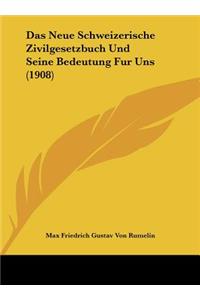 Das Neue Schweizerische Zivilgesetzbuch Und Seine Bedeutung Fur Uns (1908)
