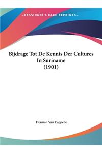 Bijdrage Tot de Kennis Der Cultures in Suriname (1901)