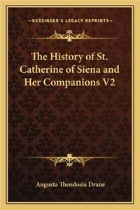 History of St. Catherine of Siena and Her Companions V2