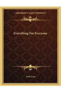 Everything for Everyone