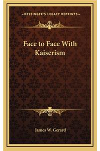 Face to Face with Kaiserism