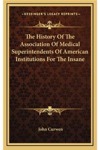 The History Of The Association Of Medical Superintendents Of American Institutions For The Insane