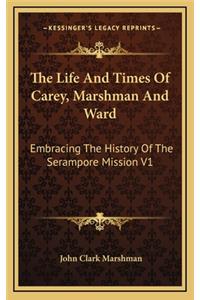 The Life and Times of Carey, Marshman and Ward