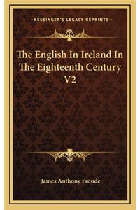 The English in Ireland in the Eighteenth Century V2