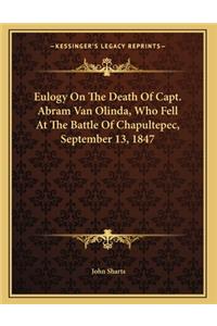 Eulogy On The Death Of Capt. Abram Van Olinda, Who Fell At The Battle Of Chapultepec, September 13, 1847