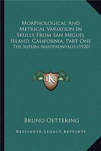 Morphological And Metrical Variation In Skulls From San Miguel Island, California, Part One: The Sutura Nasofrontalis (1920)