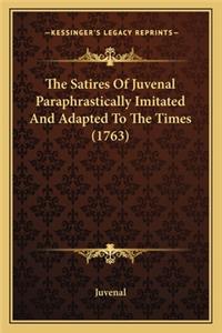 The Satires Of Juvenal Paraphrastically Imitated And Adapted To The Times (1763)