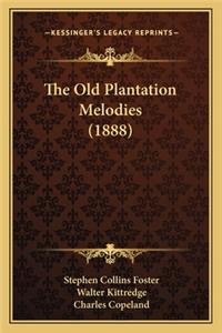 Old Plantation Melodies (1888) the Old Plantation Melodies (1888)