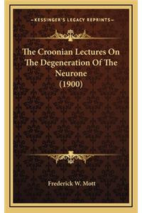 The Croonian Lectures on the Degeneration of the Neurone (1900)