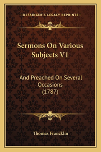 Sermons on Various Subjects V1