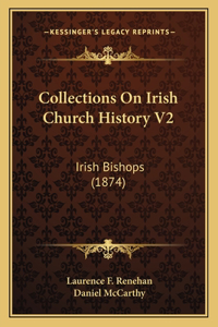 Collections On Irish Church History V2