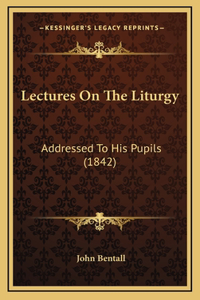 Lectures On The Liturgy