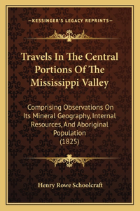 Travels In The Central Portions Of The Mississippi Valley