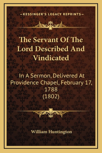 The Servant Of The Lord Described And Vindicated