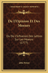 De L'Opinion Et Des Moeurs: Ou De L'Influence Des Lettres Sur Les Moeurs (1777)