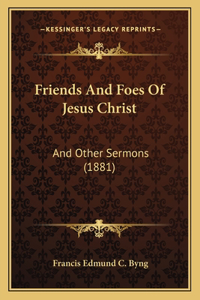 Friends And Foes Of Jesus Christ