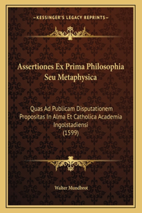 Assertiones Ex Prima Philosophia Seu Metaphysica