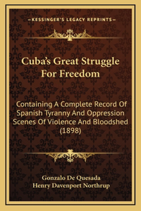 Cuba's Great Struggle For Freedom