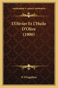 L'Olivier Et L'Huile D'Olive (1900)