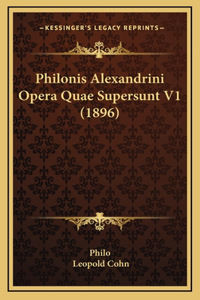 Philonis Alexandrini Opera Quae Supersunt V1 (1896)