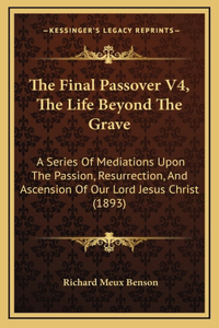 The Final Passover V4, The Life Beyond The Grave