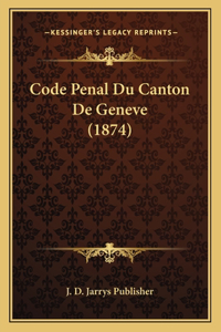 Code Penal Du Canton De Geneve (1874)