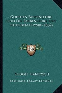 Goethe's Farbenlehre Und Die Farbenlehre Der Heutigen Physik (1862)
