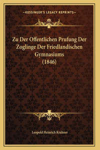 Zu Der Offentlichen Prufung Der Zoglinge Der Friedlandischen Gymnasiums (1846)