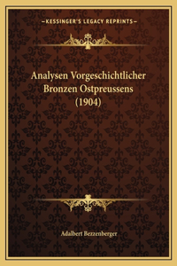 Analysen Vorgeschichtlicher Bronzen Ostpreussens (1904)