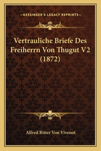 Vertrauliche Briefe Des Freiherrn Von Thugut V2 (1872)