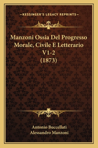 Manzoni Ossia Del Progresso Morale, Civile E Letterario V1-2 (1873)