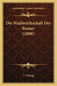 Die Waldwirthschaft Der Romer (1888)