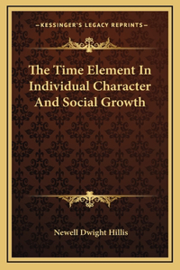 The Time Element In Individual Character And Social Growth