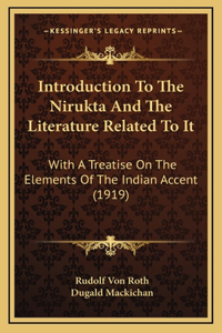 Introduction To The Nirukta And The Literature Related To It