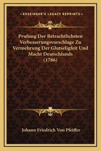 Prufung Der Betrachtlichsten Verbesserungsvorschlage Zu Vermehrung Der Glutseligfeit Und Macht Deutschlands (1786)