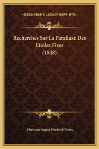 Recherches Sur La Parallaxe Des Etoiles Fixes (1848)