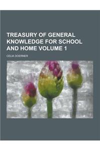 Treasury of General Knowledge for School and Home Volume 1