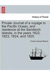 Private Journal of a Voyage to the Pacific Ocean, and Residence at the Sandwich Islands, in the Years 1822, 1823, 1824, and 1825.