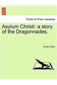 Asylum Christi: A Story of the Dragonnades. Vol. I.