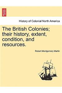 British Colonies; their history, extent, condition, and resources.