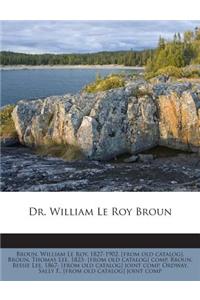 Dr. William Le Roy Broun