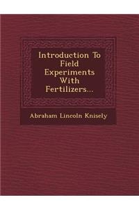 Introduction to Field Experiments with Fertilizers...