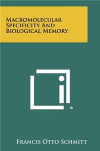Macromolecular Specificity And Biological Memory